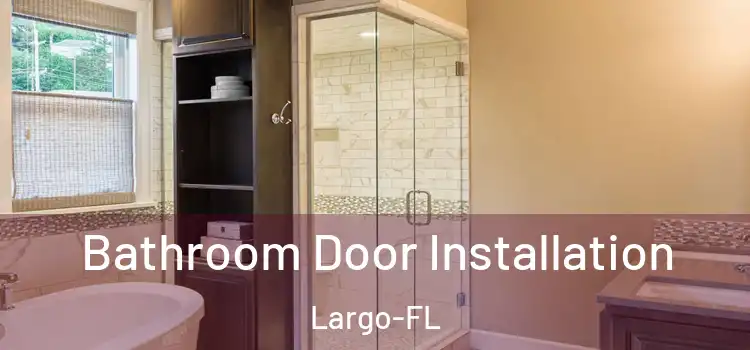  Bathroom Door Installation Largo-FL